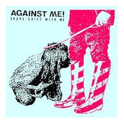 Against Me-Shape Shift With Me