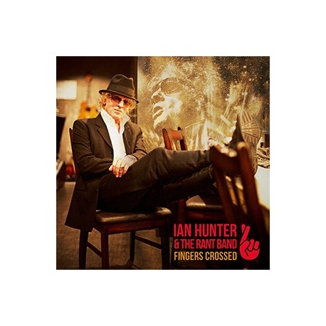 Ian Hunter & The Rant Band-Fingers Crossed