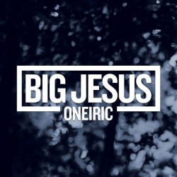 Big Jesus-Oneiric