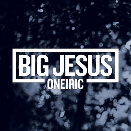 Big Jesus-Oneiric