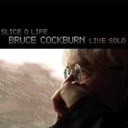 Bruce Cockburn-Slice O Life Live Solo