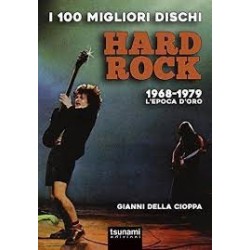 Gianni Della Cioppa-I 100 Migliori Dischi Hard Rock 1968-1979 L'Epoca D'oro