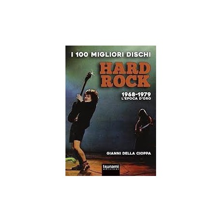 Gianni Della Cioppa-I 100 Migliori Dischi Hard Rock 1968-1979 L'Epoca D'oro