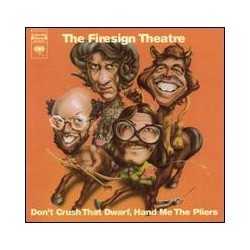 Firesign Theatre-Don't Crush That Dwarf, Hand Me The Pliers