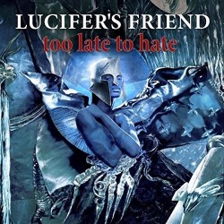 Lucifer's Friend-Too Late To Hate