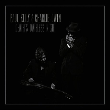 Paul Kelly & Charlie Owen-Death's Dateless Night