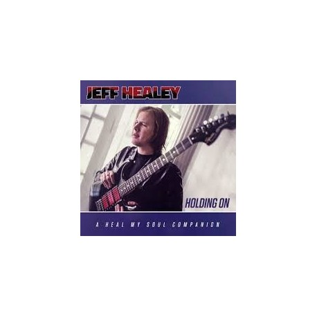 Jeff Healey-Holding On: A Heal My Soul Companion