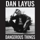 Dan Layus-Dangerous Things