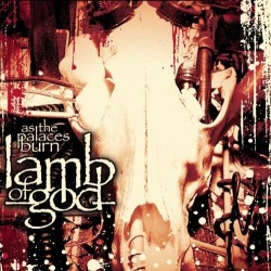 Lamb Of God-As The Palaces Burn