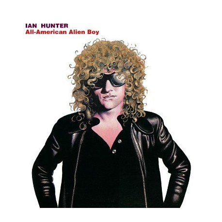 Ian Hunter-All American Alien Boy