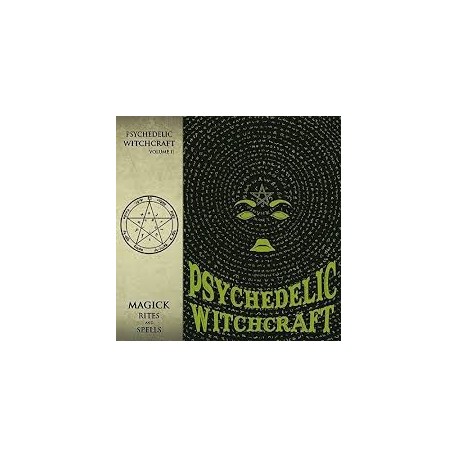 Psychedelic Witchcraft-Magick Rites And Spells
