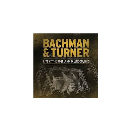 Bachman & Turner-Live At The Roseland Ballroom,NYC