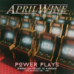 April Wine-Power Plays (From Las Vegas To Kansas Live On Radio 1981-1982)