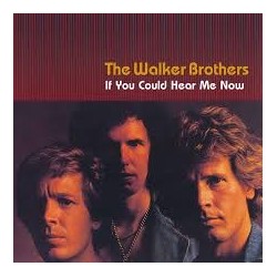 Walker Brothers-If You Could Hear Me Now