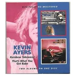Kevin Ayers-Rainbow Takeaway/That's What You Get Babe