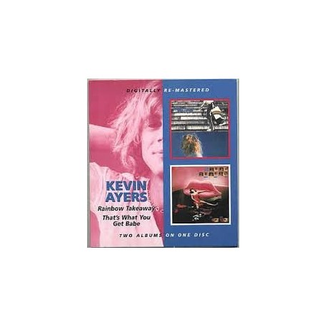 Kevin Ayers-Rainbow Takeaway/That's What You Get Babe
