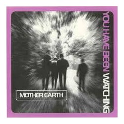 Mother Earth-You Have Been Watching