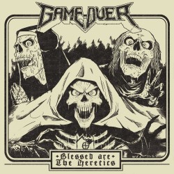 Game Over-Blessed Are The Heretics