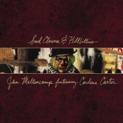 John Mellencamp Featuring Carlene Carter-Sad Clowns & Hillbillies