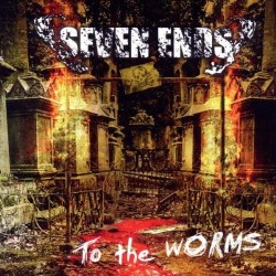 Seven Ends-To The Worms