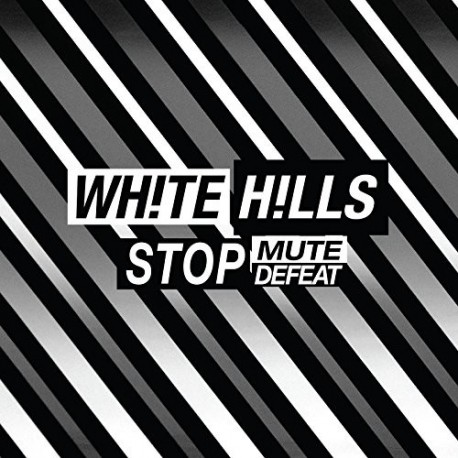 White Hills-Stop Mute Defeat