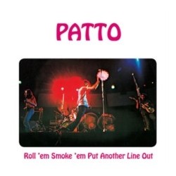 Patto-Roll 'Em Smoke 'Em Put Another Line Out