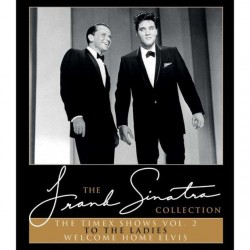 Frank Sinatra-Timex Shows Vol.2 To The Ladies Welcome Home Elvis