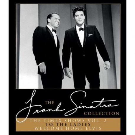 Frank Sinatra-Timex Shows Vol.2 To The Ladies Welcome Home Elvis
