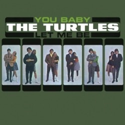Turtles-You Baby Let Me Be