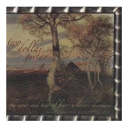 Two Dollar Guitar-Wear And Tear Of Fear: A Lover's Discourse