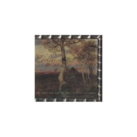 Two Dollar Guitar-Wear And Tear Of Fear: A Lover's Discourse