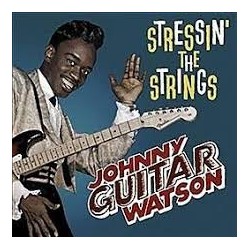 Johnny Guitar Watson-Stressin The strings