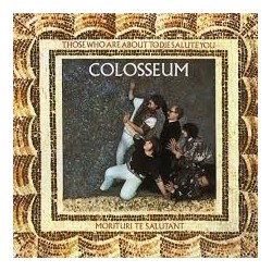 Colosseum-Those Who Are About To Die Salute You