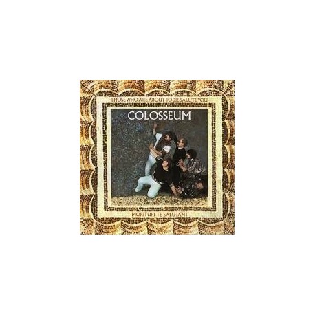 Colosseum-Those Who Are About To Die Salute You