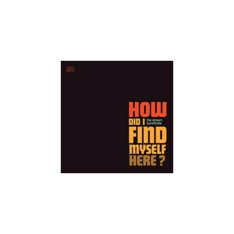 Dream Syndicate-How I Did Find Myself Here?