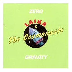 Laika & The Cosmonauts-Zero Gravity