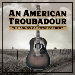Steve Forbert-An American Troubador (The Songs Of Steve Forbert)