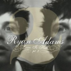 Ryan Adams-Love Is Hell Pt.2