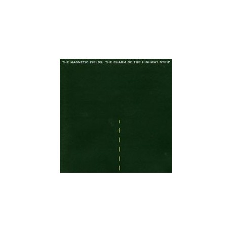 Magnetic Fields-Charm Of The Highway Strip