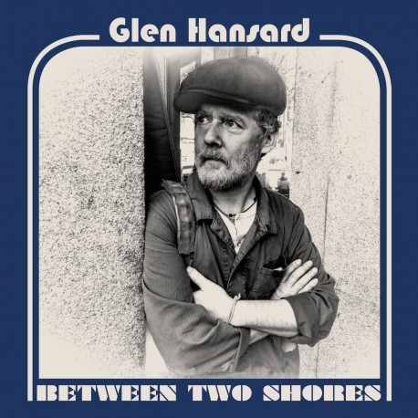 Glen Hansard-Between Two Shores