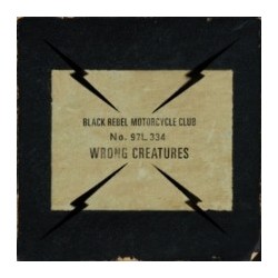 Black Rebel Motorcycle Club-Wrong Creatures