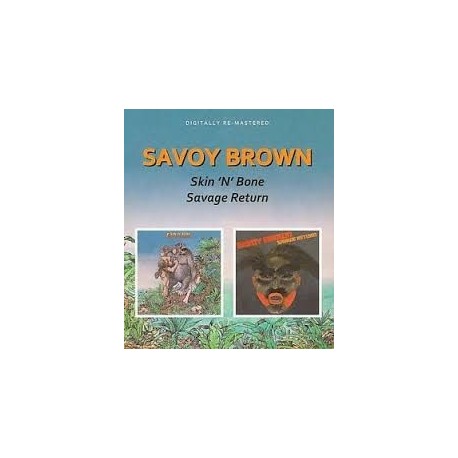 Savoy Brown-Skin'n'Bone/Savage Return