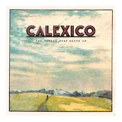Calexico-Thread That Keeps Us