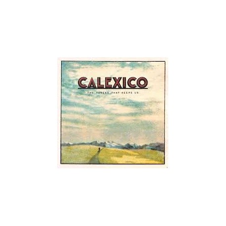Calexico-Thread That Keeps Us