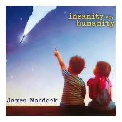 James Maddock-Insanity Vs. Humanity