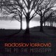 Radoslav Lorkovic-The Po The Mississippi
