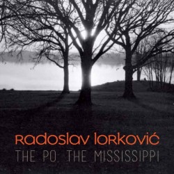 Radoslav Lorkovic-The Po The Mississippi