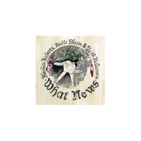 Alasdair Roberts & Amble Skuse-What News