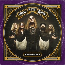 Dead City Ruins-Never Say Die