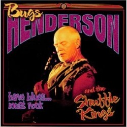 Bugs Henderson-Have Blues . . . Must Rock